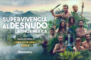 Discovery estrena la superproducción “Supervivencia al desnudo Latinoamérica”