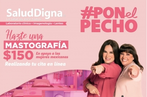 #PonElPecho, campaña de Salud Digna que invita a las mujeres a realizarse una mastografía